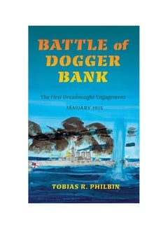 Battle Of Dogger Bank: The First Dreadnought Engagement, January 1915 hardcover english - 10/Mar/14