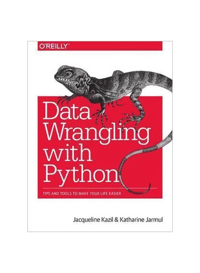 Data Wrangling with Python: Tips And Tools To Make Your LIfe Easier Paperback English by Jacqueline Kazil - 1/Mar/16 