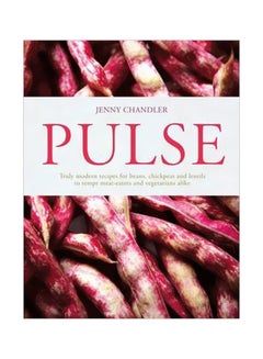 Pulse : Truly Modern Recipes For Beans, Chickpeas And Lentils, To Tempt Meat Eaters And Vegetarians Alike hardcover english - 12/Sep/13