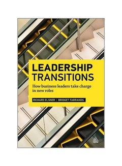 Leadership Transitions: How Business Leaders Take Charge In New Roles Paperback English by Richard Elsner - 15/Oct/12 