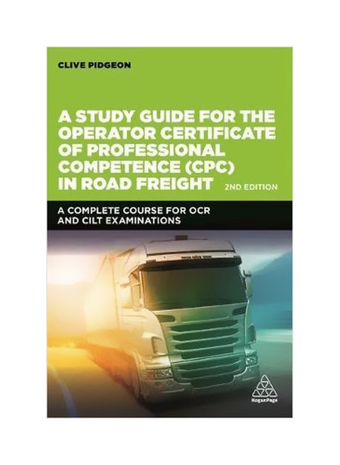 A Study Guide For The Operator Certificate Of Professional Competence (cpc) In Road Freight 2018 : A Complete Self-study Course For Ocr And Cilt Examinations paperback english - 2/Feb/18