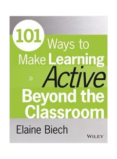 101 Ways To Make Learning Active Beyond The Classroom Paperback English by Elaine Biech - 1/Jun/15 
