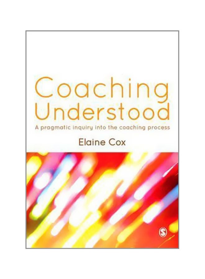 Coaching Understood : A Pragmatic Inquiry Into The Coaching Process paperback english - 29/Nov/12