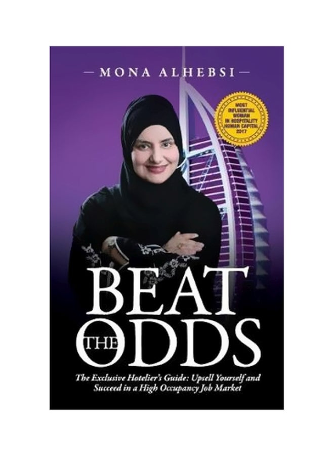 Beat The Odds: The Exclusive Hotelier's Guide: Upsell Yourself And Succeed In A High Occupancy Job Market Paperback English by Mona Alhebsi - 43339 