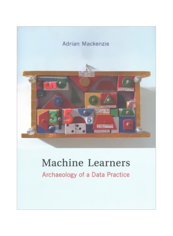 Machine Learners: Archaeology Of A Data Practice hardcover english - 16/Nov/17