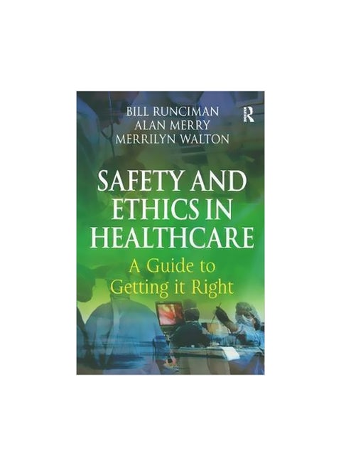 Safety And Ethics In Healthcare : A Guide To Getting It Right paperback english - 2/Mar/07