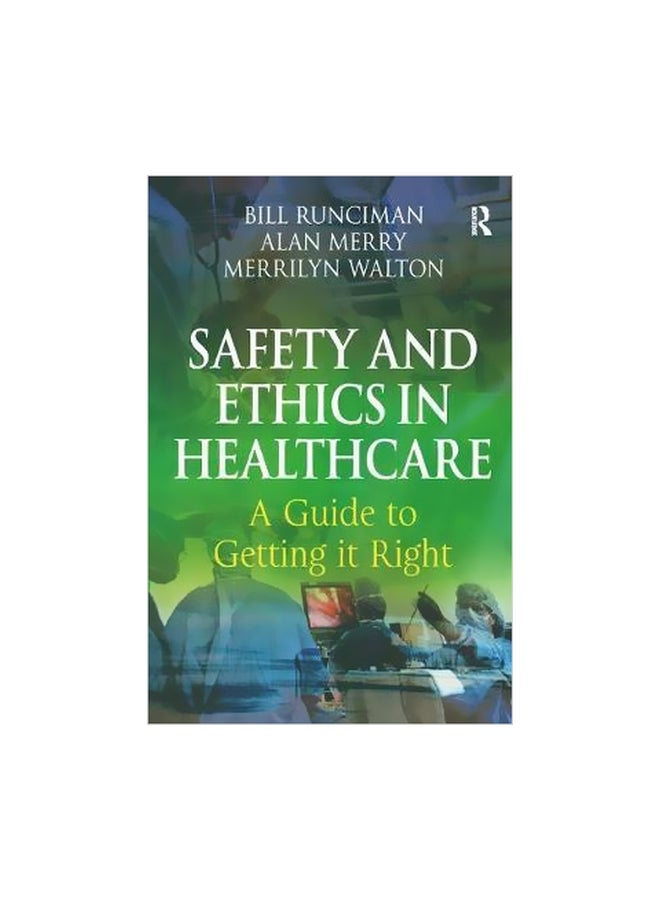 Safety And Ethics In Healthcare : A Guide To Getting It Right paperback english - 2/Mar/07
