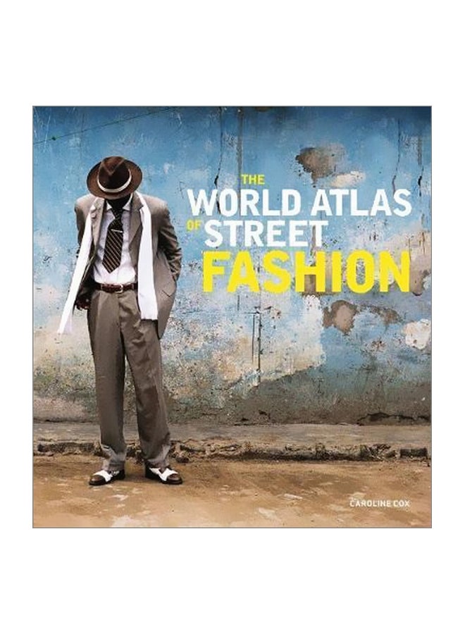 The World Atlas Of Street Fashion Hardcover English by Caroline Cox - 7/Sep/17 