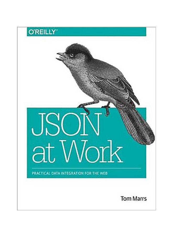 JSON At Work: Practical Data Integration For The Web paperback english - 1/Aug/17 