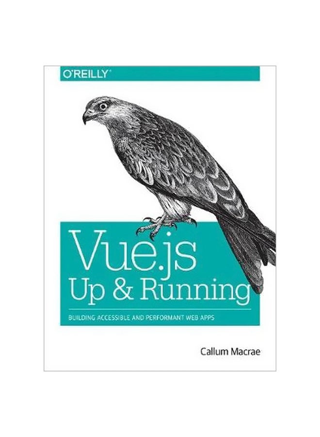 Vue.js Up and Running: Building Accessible And Permormant Web Apps Paperback English by Callum Macrae - 1/Apr/18 