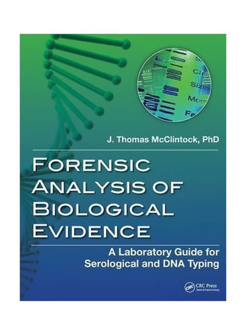 Forensic Analysis Of Biological Evidence: A Laboratory Guide For Serological And DNA Typing paperback english - 26/Mar/14