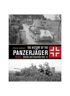 The History Of The Panzerjager: Volume 1: Origins And Evolution 1939-42 hardcover english - 21/Aug/18