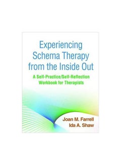 Experiencing Schema Therapy From The Inside Out : A Self-Practice/Self-Reflection Workbook For Therapists paperback english - 17/Jan/18