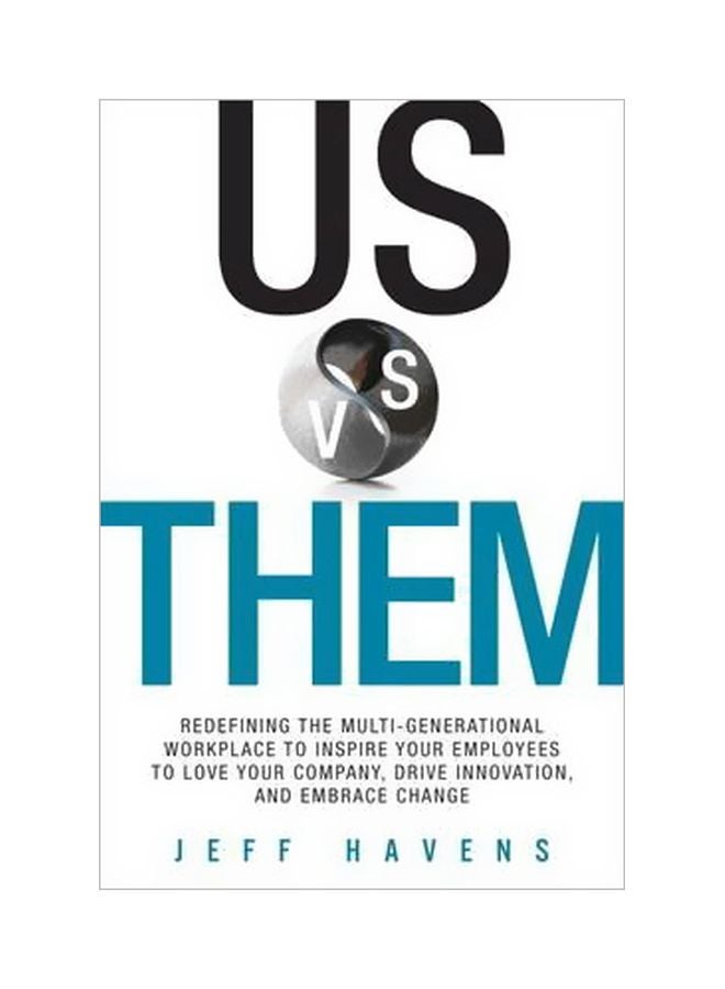 Us Vs. Them: Redefining The Multi-generational Workplace To Inspire Your Employees To Love Your Company, Drive Innovation, And Embrace Change hardcover english - 1/Jul/15 