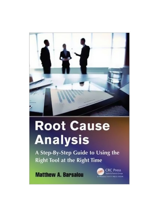 Root Cause Analysis : A Step-By-Step Guide To Using The Right Tool At The Right Time paperback english - 19/Jan/15 