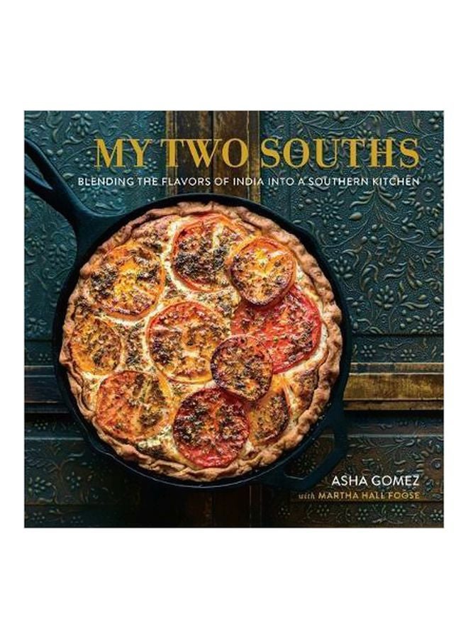 My Two Souths : Blending The Flavors Of India Into A Southern Kitchen hardcover english - 11/Oct/16 