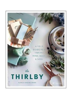 The Thirlby : A Field Guide To A Vibrant Mind, Body, And Soul hardcover english - 30/Apr/18 