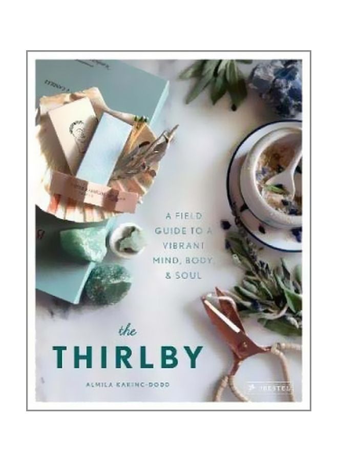 The Thirlby : A Field Guide To A Vibrant Mind, Body, And Soul hardcover english - 30/Apr/18 