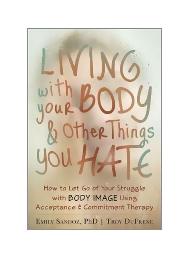Living With Your Body And Other Things You Hate paperback english - 18/Mar/14 