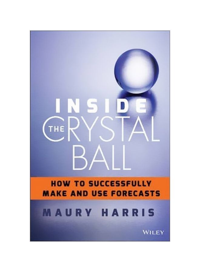 Inside the Crystal Ball: How To Make And Use Forecasts hardcover english - 20 Feb 2015 