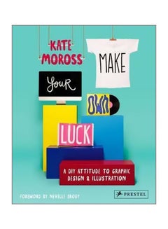 Make Your Own Luck : A Diy Attitude To Graphic Design And Illustration paperback english - 21/Mar/14
