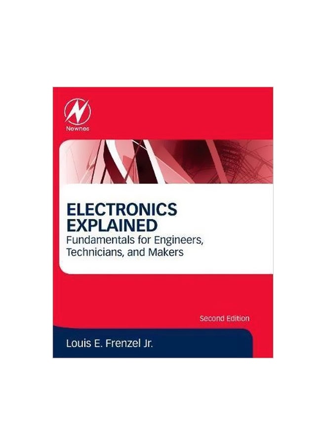 Electronics Explained: Fundamentals For Engineers, Technicians, And Makers paperback english - 15/Jun/17 
