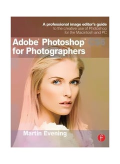 Adobe Photoshop Cs6 For Photographers: A Professional Image Editor'S Guide To The Creative Use Of Photoshop For The Macintosh And Pc Paperback English by Martin Evening - 41061 - v1562314736/N27503761A_1