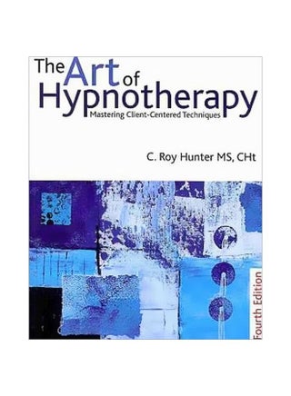 The Art Of Hypnotherapy, Fourth Edition: Mastering Client Centered Techniques paperback english - 1/Jul/10 - v1562314742/N27501086A_1