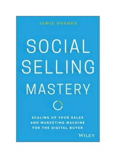 Social Selling Mastery: Scaling Up Your Sales And Marketing Machine For The Digital Buyer Hardcover English by Jamie Shanks - 6/Sep/16 - v1562314743/N27501399A_1