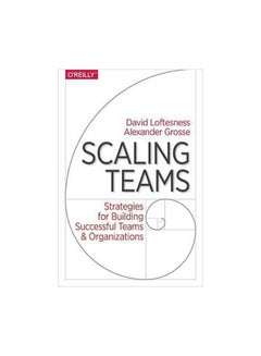 Scaling Teams : Strategies For Building Successful Teams And Organizations paperback english - 4/Feb/17 - v1562314760/N27497449A_1