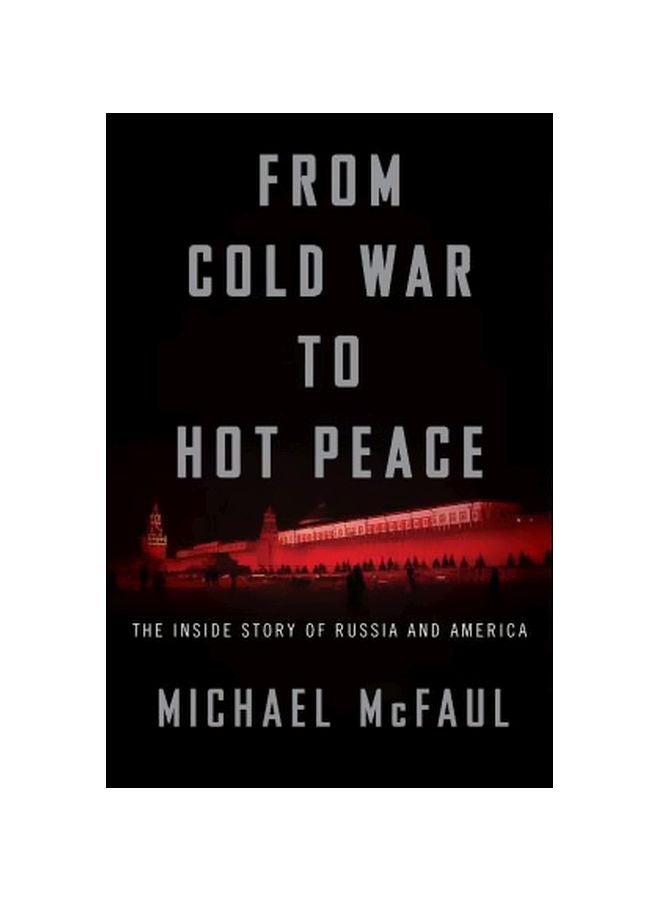 From Cold War To Hot Peace : The Inside Story Of Russia And America Hardcover English by Michael McFaul - 43228 