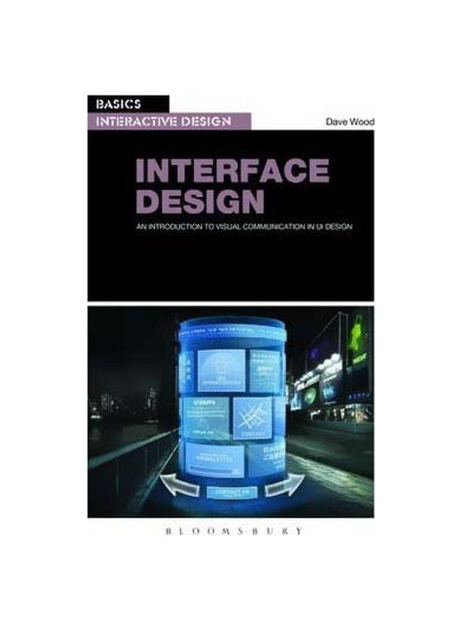 Basics Interactive Design: Interface Design : An Introduction To Visual Communication In UI Design Paperback English by Dave Wood - 27-Mar-2014 