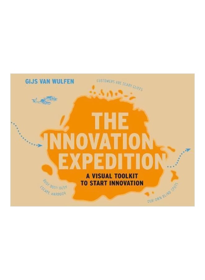 The Innovation Expedition : A Visual Toolkit To Start Innovation Paperback English by Gijs Van Wulfen - 21/Aug/14 