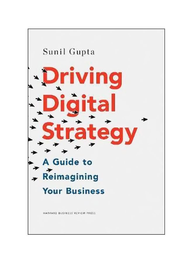 Driving Digital Strategy : A Guide To Reimagining Your Business Hardcover English by Sunil Gupta - 43326 