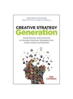 Creative Strategy Generation: Using Passion And Creativity To Compose Business Strategies That Inspire Action And Growth hardcover english - 31/Jul/15 