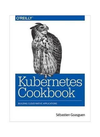 Kubernetes Cookbook: Building Cloud Native Applications paperback english - 1/Apr/18