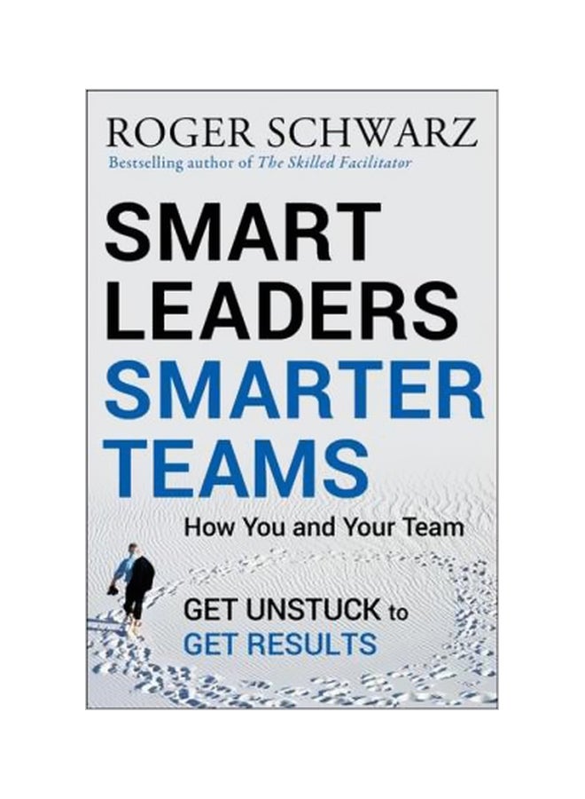 Smart Leaders, Smarter Teams : How You And Your Team Get Unstuck To Get Results hardcover english - 18/Mar/13