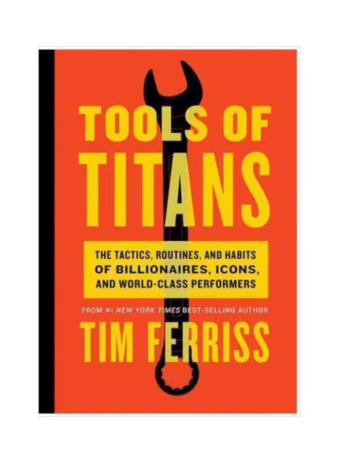 Tools Of Titans: The Tactics, Routines, And Habits Of Billionaires, Icons, And World-Class Performers Hardcover English by Timothy Ferriss - 16/Dec/16 