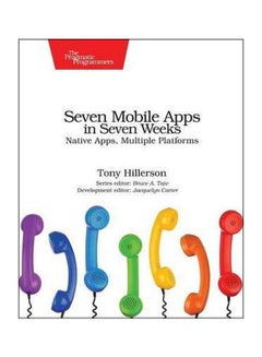 Seven Mobile Apps In Seven Weeks: Native Apps, Multiple Platforms paperback english - 1/Sep/16
