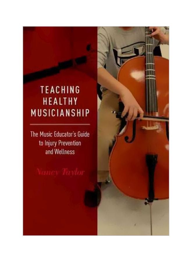 Teaching Healthy Musicianship: The Music Educator's Guide To Injury Prevention And Wellness paperback english - 9/Jun/16