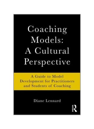 Coaching Models: A Cultural Perspective: A Guide To Model Development For Practitioners And Students Of Coaching paperback english - 21/May/10 - v1562314947/N27502021A_1