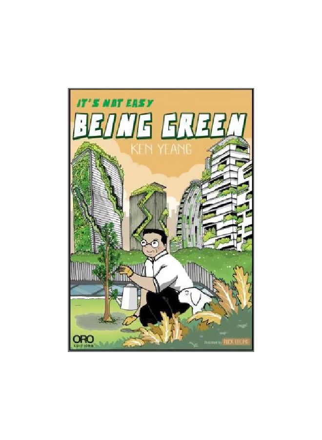 It's Not Easy Being Green Paperback English by Ken Yeang - 16/Oct/17