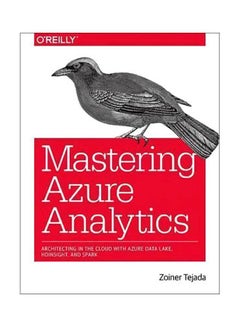 Mastering Azure Analytics: Architecting In The Cloud With Azure Data Lake, Hdinsight, And Spark paperback english - 1/May/17