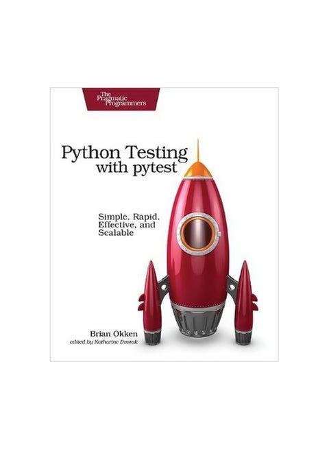 Python Testing With Pytest: Simple, Rapid, Effective, And Scalable Paperback English by Brian Okken - 1/Nov/17