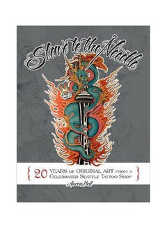 Slave To The Needle: 20 Years Of Original Art From A Celebrated Seattle Tattoo Shop hardcover english - 30-Dec-1899 