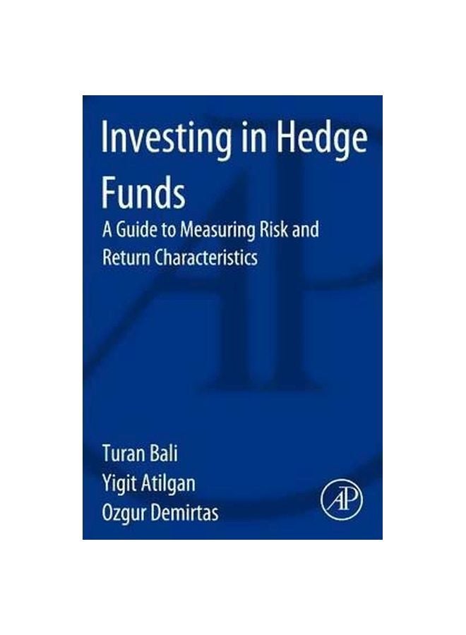 Investing In Hedge Funds: A Guide To Measuring Risk And Return Characteristics Paperback English by Turan G. Bali - 1/Sep/13 