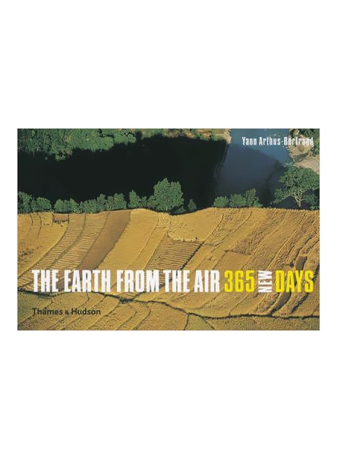 The Earth From The Air: 365 New Days Hardcover English by Yann Arthus-Bertrand - 39417 