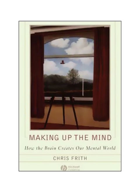 Making Up The Mind: How The Brain Creates Our Mental World paperback english - 13/Jan/10