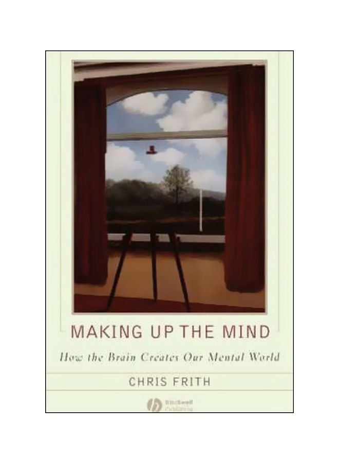 Making Up The Mind: How The Brain Creates Our Mental World paperback english - 13/Jan/10