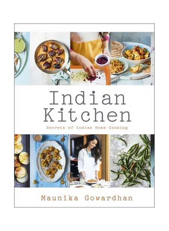 Indian Kitchen: Secrets Of Indian Home Cooking Hardcover English by Maunika Gowardhan - 7/May/15 
